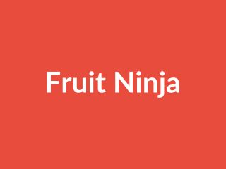 Fruit Ninja